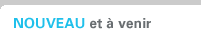 NOUVEAU et � venir